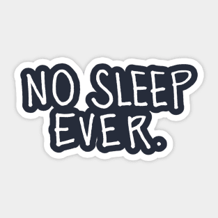 No Sleep Ever: Insomnia Sticker